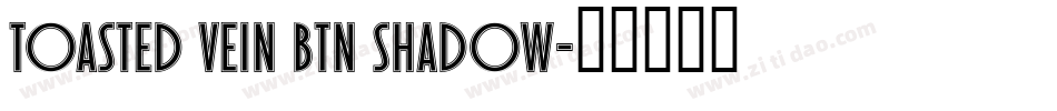Toasted Vein BTN Shadow字体转换